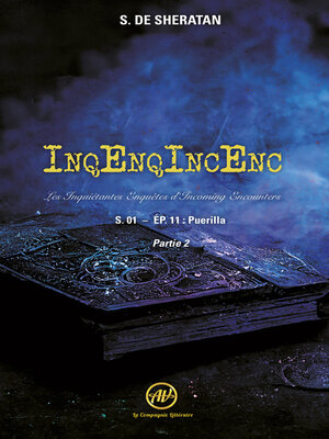 cover image of InqEnqIncEnc — Les Inquiétantes Enquêtes d'Incoming Encounters--S.01 – ép.11
